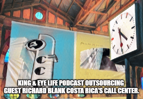 KING--EYE-LIFE-PODCAST-OUTSOURCING-GUEST-RICHARD-BLANK-COSTA-RICAS-CALL-CENTER..gif
