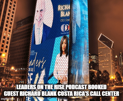 LEADERS-ON-THE-RISE-PODCAST-BOOKED-GUEST-RICHARD-BLANK-COSTA-RICAS-CALL-CENTER.gif