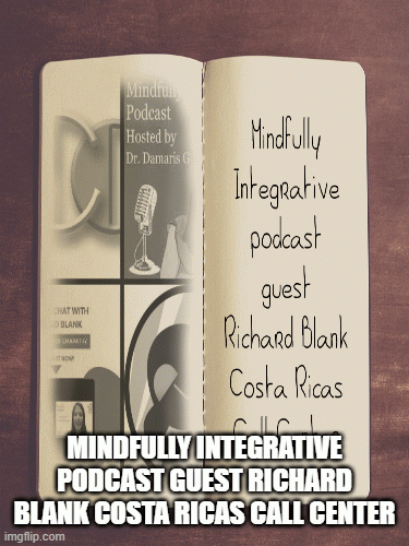 Mindfully Integrative podcast BPO sales guest Richard Blank Costa Ricas Call Center