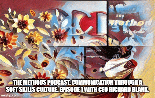 The Methods Podcast. Communication through a soft skills culture. Episode 1 with CEO Richard Blank.