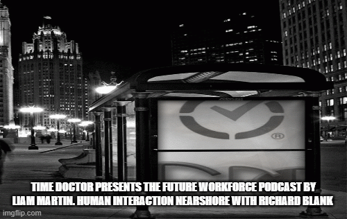 Time Doctor presents The Future Workforce Podcast by Liam Martin. human interaction nearshore with R