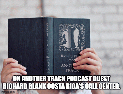 ON ANOTHER TRACK PODCAST GUEST RICHARD BLANK COSTA RICA'S CALL CENTER.